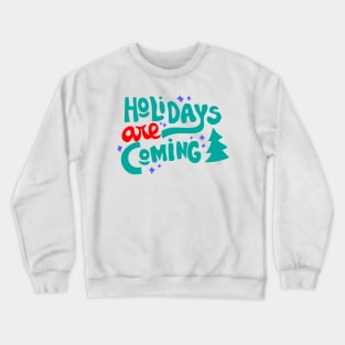 Holidays are Coming Crewneck Sweatshirt